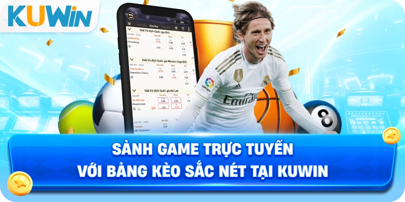Sảnh game trực tuyến với bảng kèo sắc nét tại KUWIN